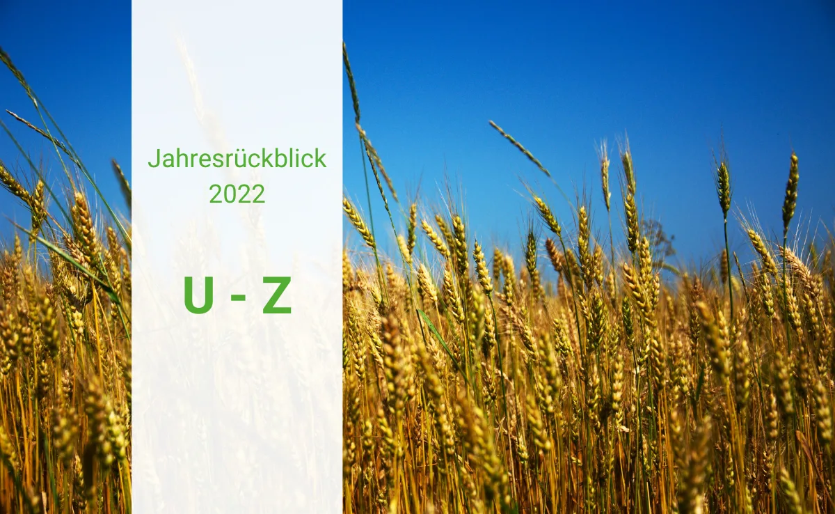 rueckblick-ukraine Das ABC 2022 der Landwirtschaft: Von U wie Ukraine bis Z wie Zitzenversiegler