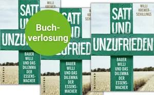 «Satt und unzufrieden – Bauer Willi und das Dilemma der Essensmacher» von Willi Kremer-Schillings