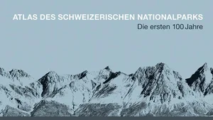 «Die ersten 100 Jahre»: So sieht der Nationalpark-Atlas aus.